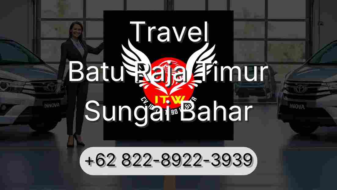 Travel Batu Raja Timur Sungai Bahar