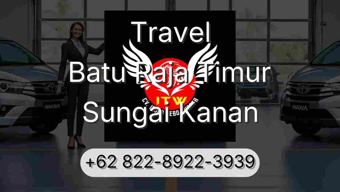 Travel Batu Raja Timur Sungai Kanan