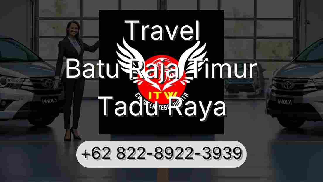 Travel Batu Raja Timur Tadu Raya