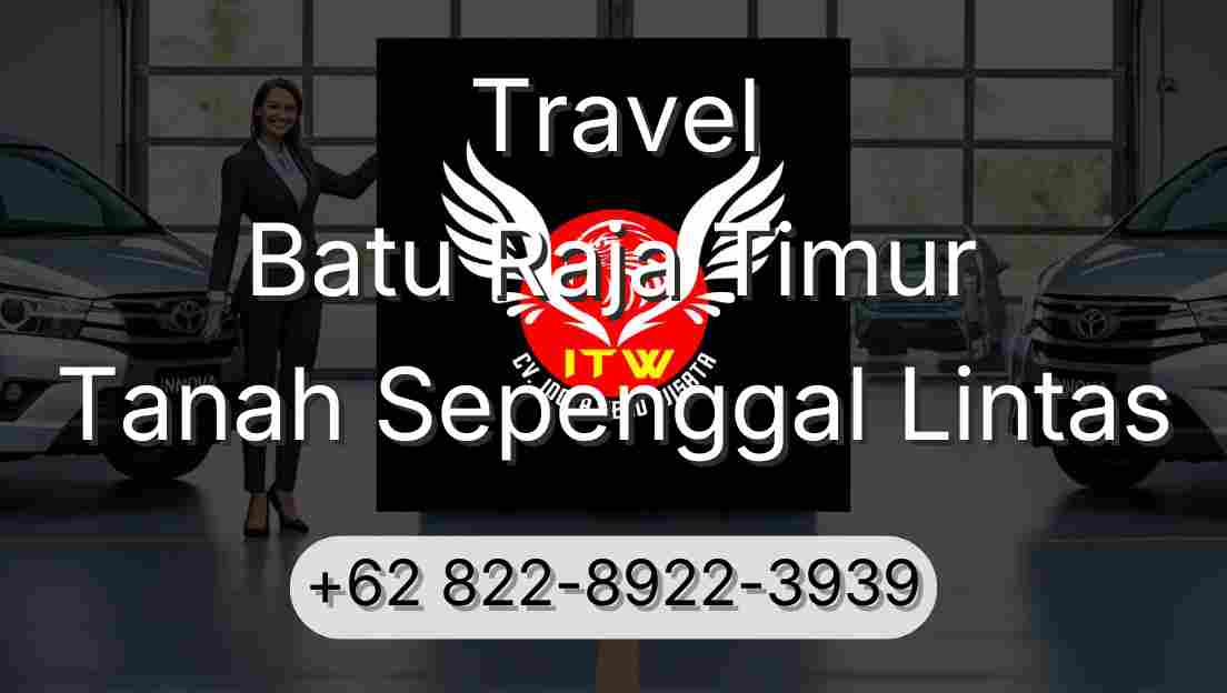 Travel Batu Raja Timur Tanah Sepenggal Lintas