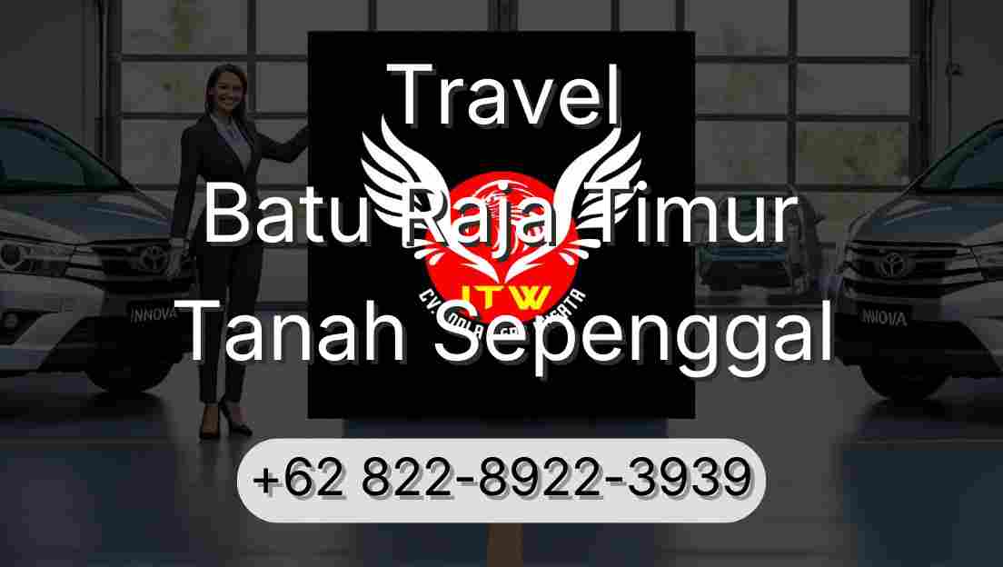 Travel Batu Raja Timur Tanah Sepenggal