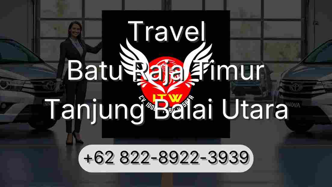 Travel Batu Raja Timur Tanjung Balai Utara