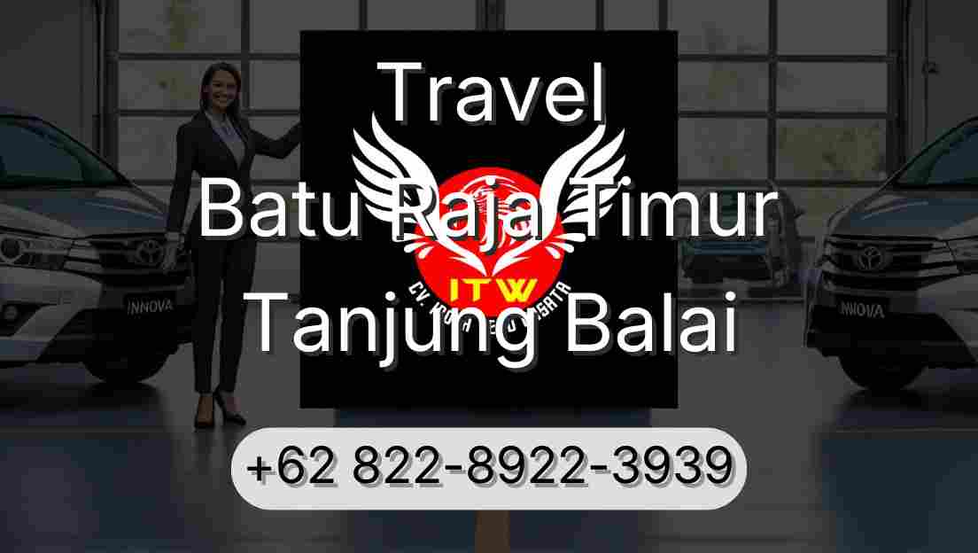 Travel Batu Raja Timur Tanjung Balai
