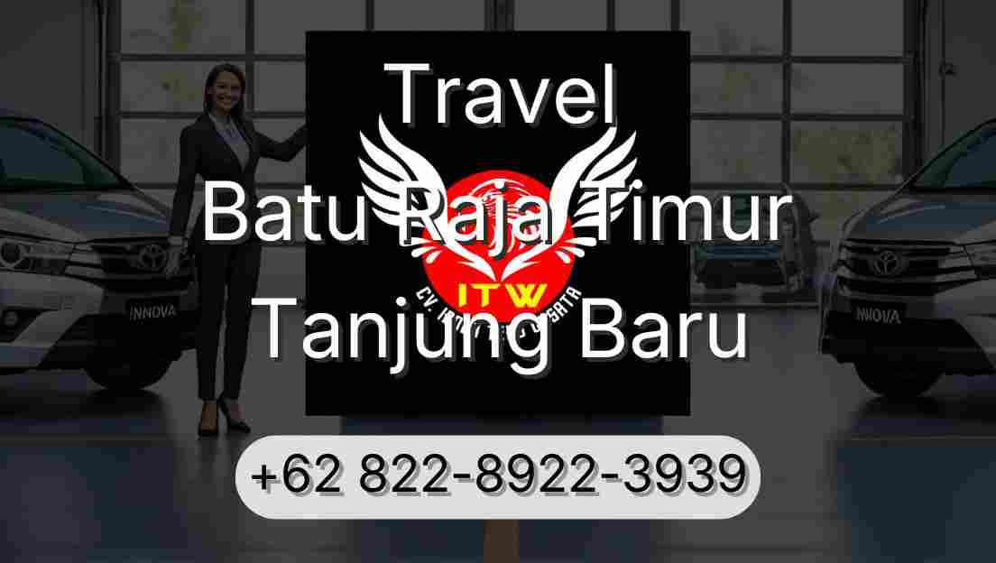Travel Batu Raja Timur Tanjung Baru
