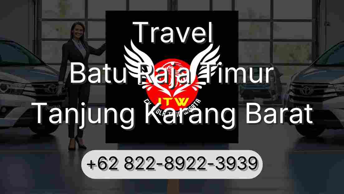 Travel Batu Raja Timur Tanjung Karang Barat