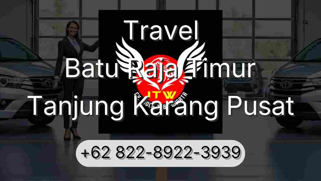 Travel Batu Raja Timur Tanjung Karang Pusat