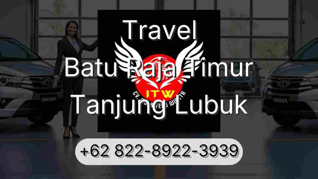 Travel Batu Raja Timur Tanjung Lubuk