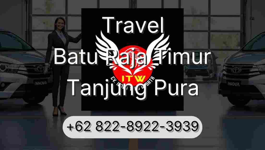 Travel Batu Raja Timur Tanjung Pura