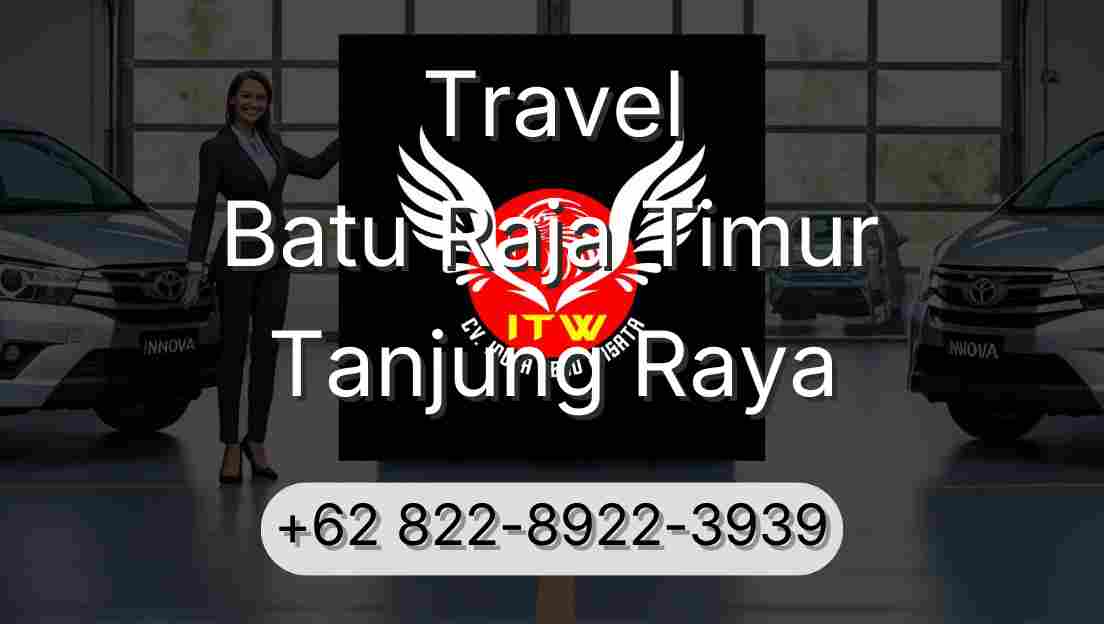 Travel Batu Raja Timur Tanjung Raya