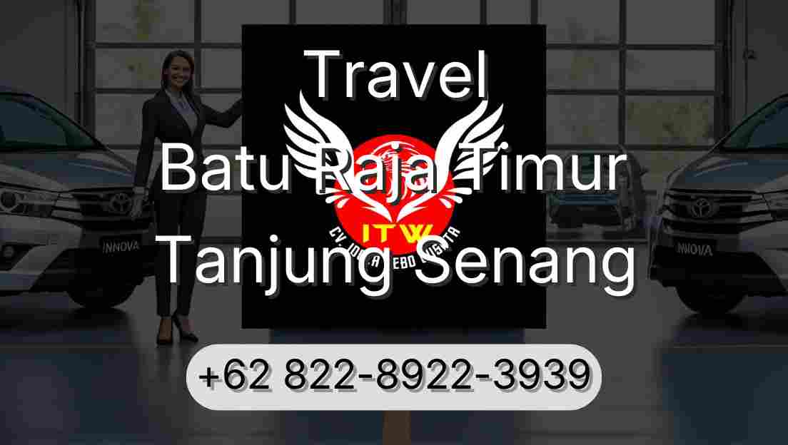 Travel Batu Raja Timur Tanjung Senang