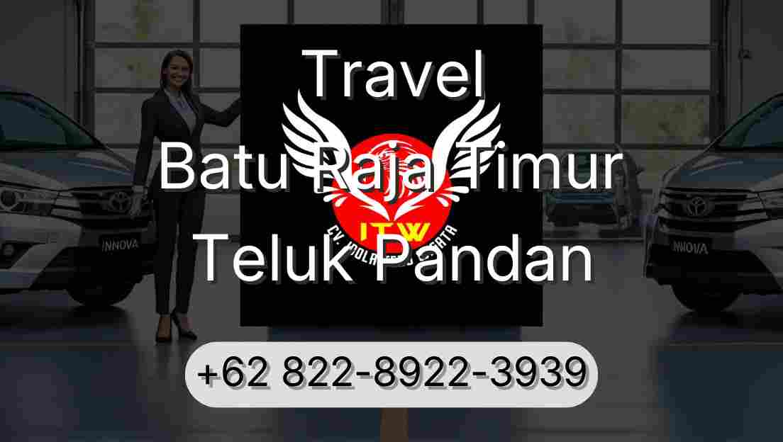 Travel Batu Raja Timur Teluk Pandan