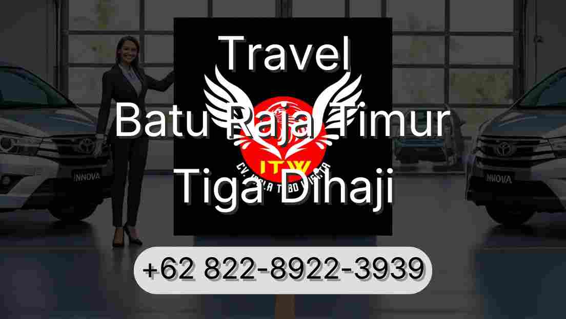 Travel Batu Raja Timur Tiga Dihaji