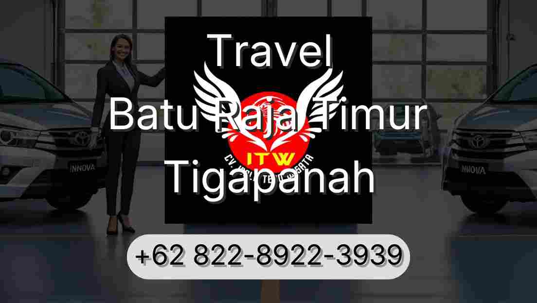 Travel Batu Raja Timur Tigapanah