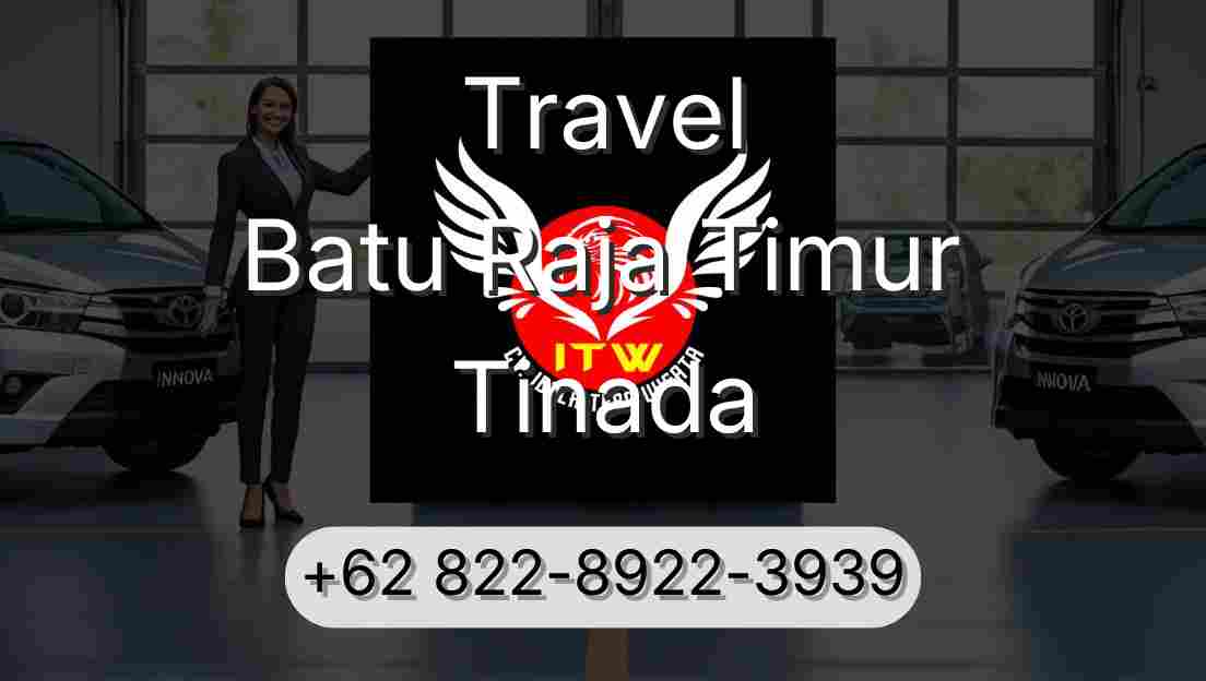 Travel Batu Raja Timur Tinada