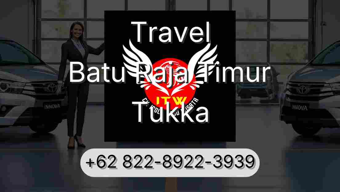 Travel Batu Raja Timur Tukka