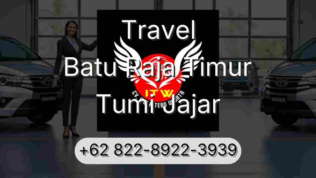 Travel Batu Raja Timur Tumi Jajar