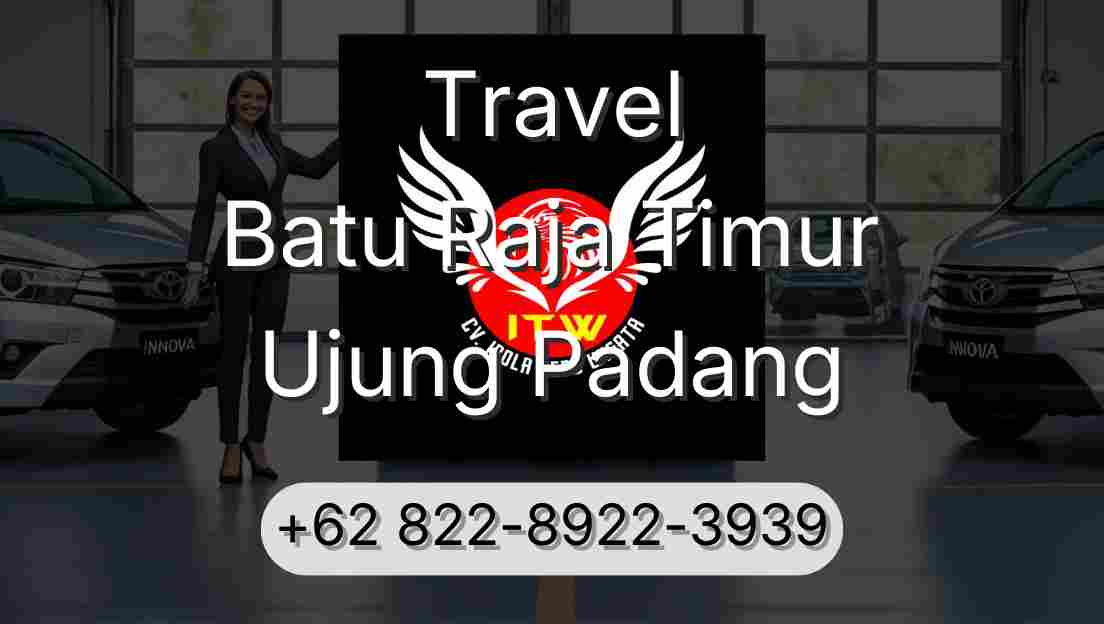 Travel Batu Raja Timur Ujung Padang