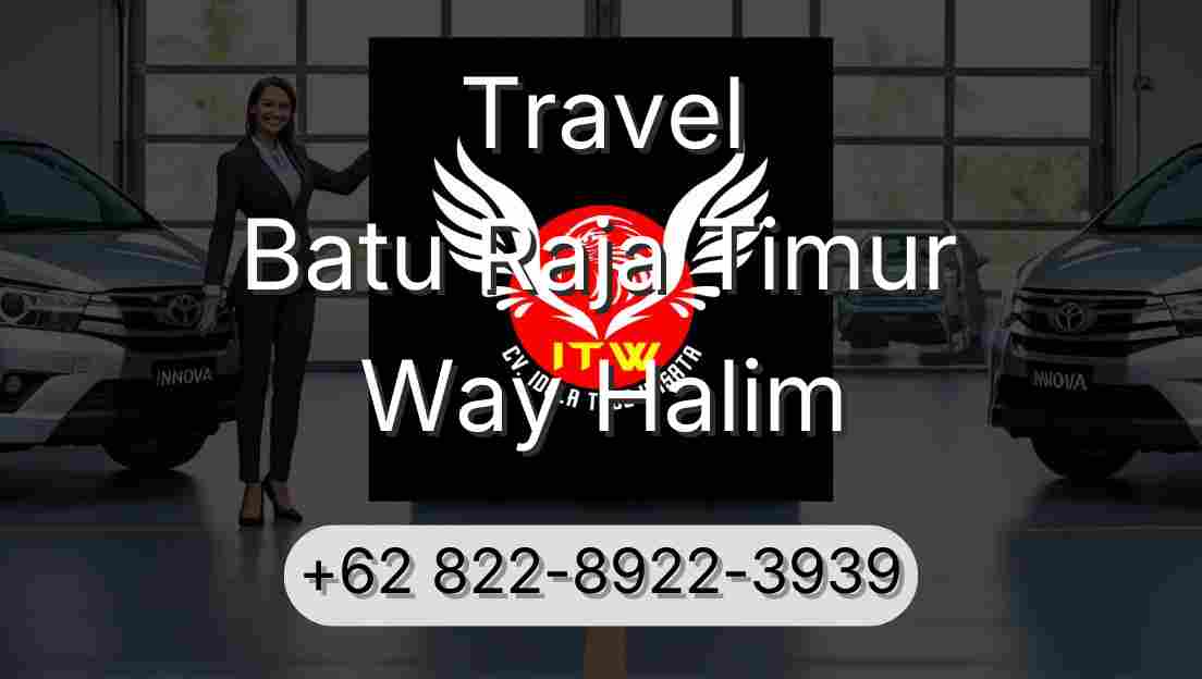 Travel Batu Raja Timur Way Halim