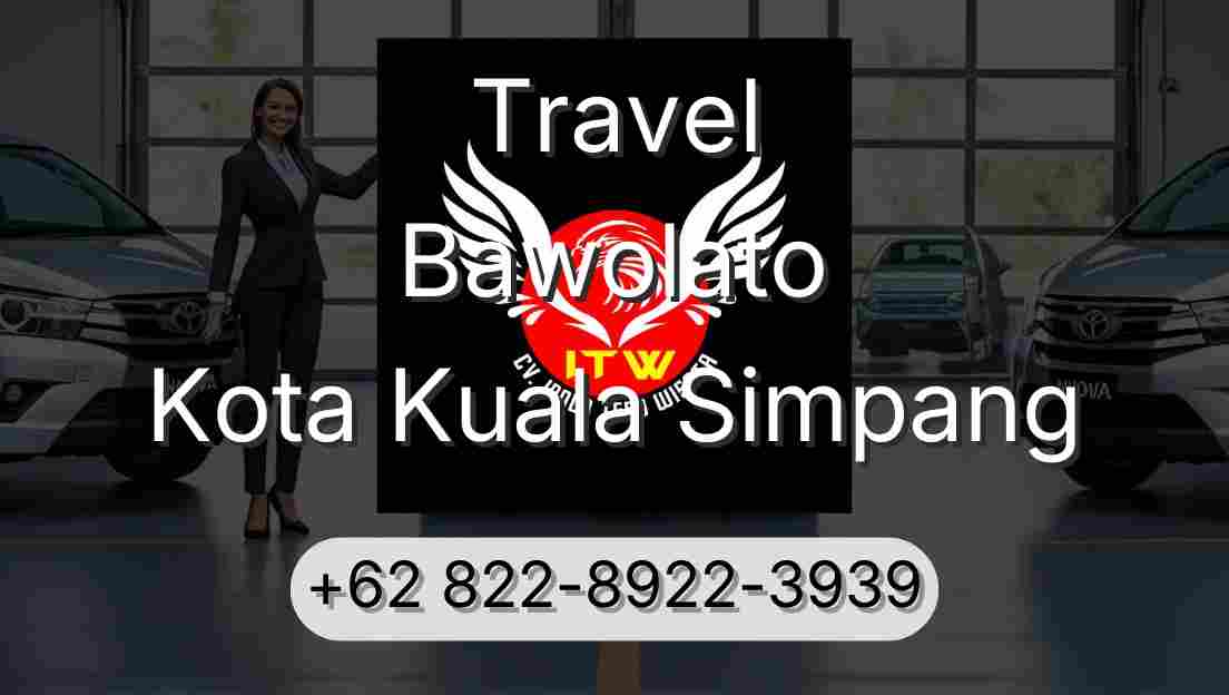 Travel Bawolato Kota Kuala Simpang