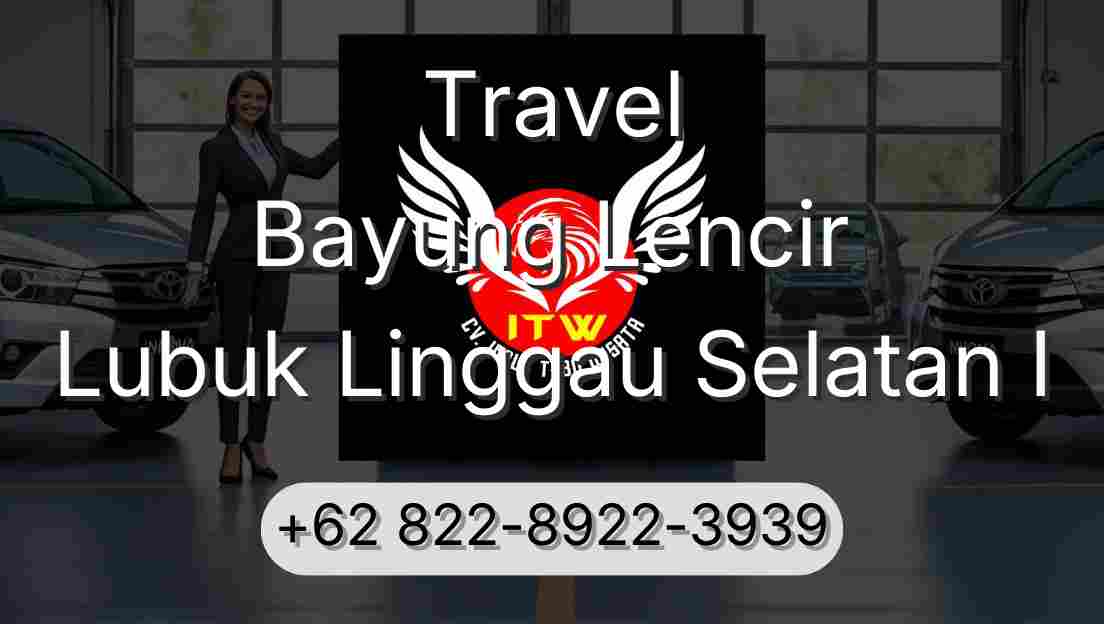 Travel Bayung Lencir Lubuk Linggau Selatan I