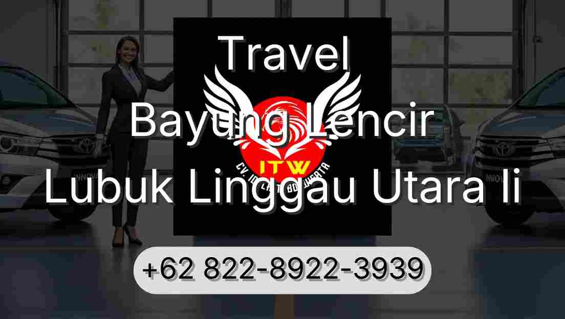 Travel Bayung Lencir Lubuk Linggau Utara Ii