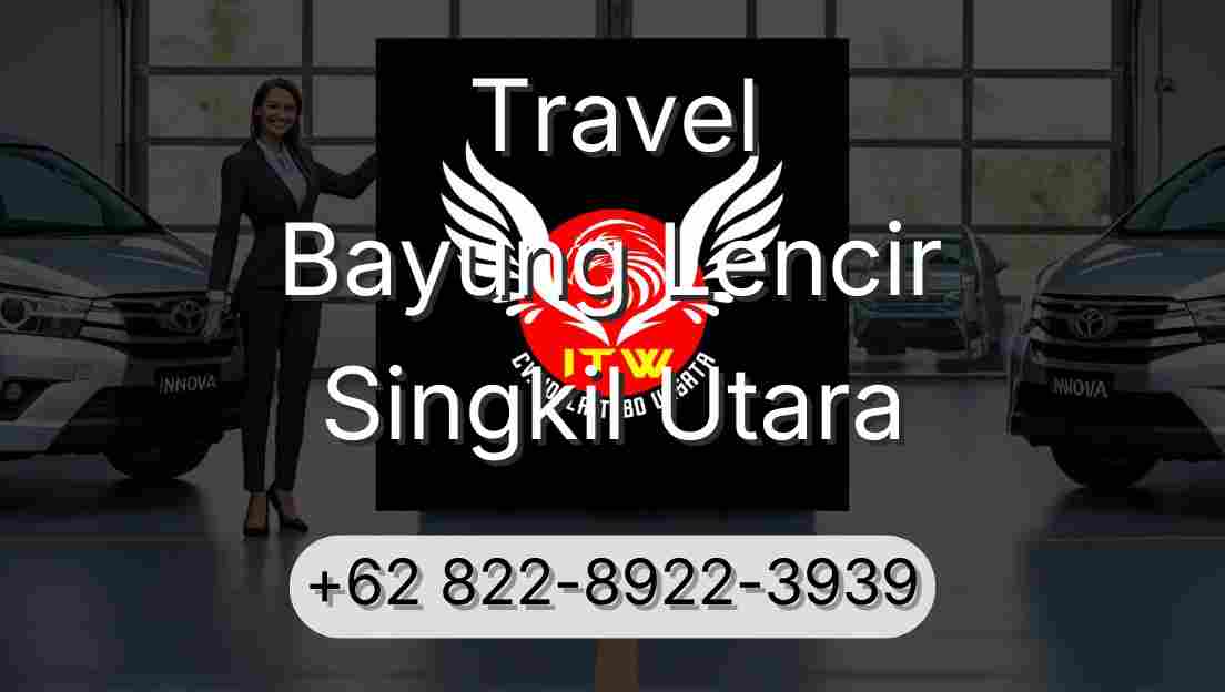 Travel Bayung Lencir Singkil Utara