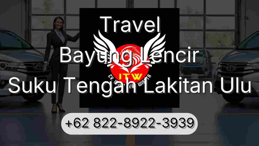 Travel Bayung Lencir Suku Tengah Lakitan Ulu