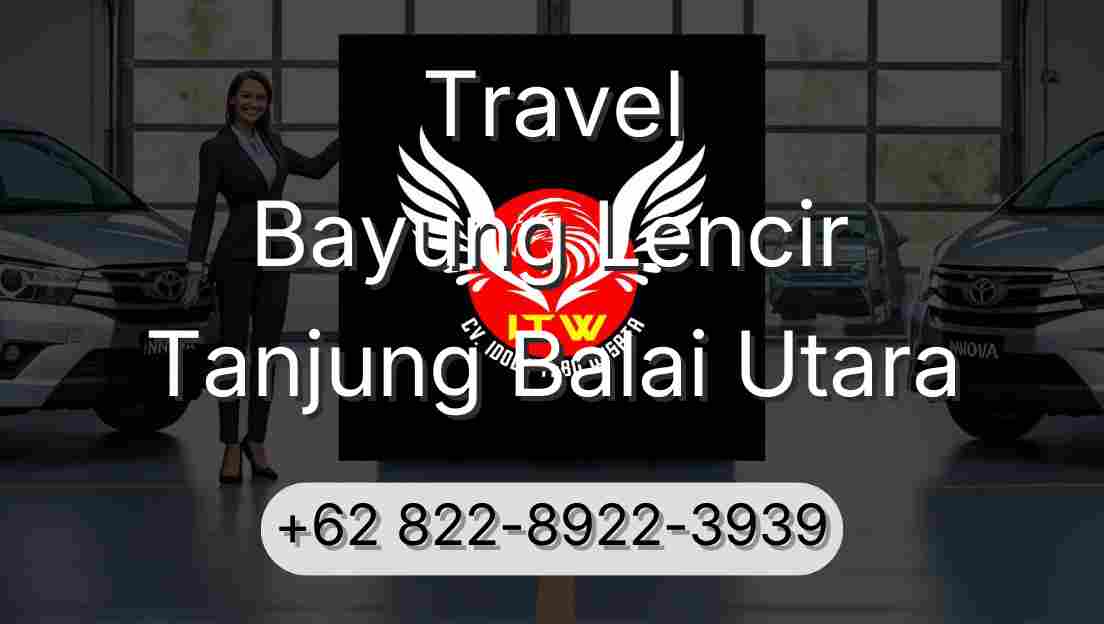 Travel Bayung Lencir Tanjung Balai Utara