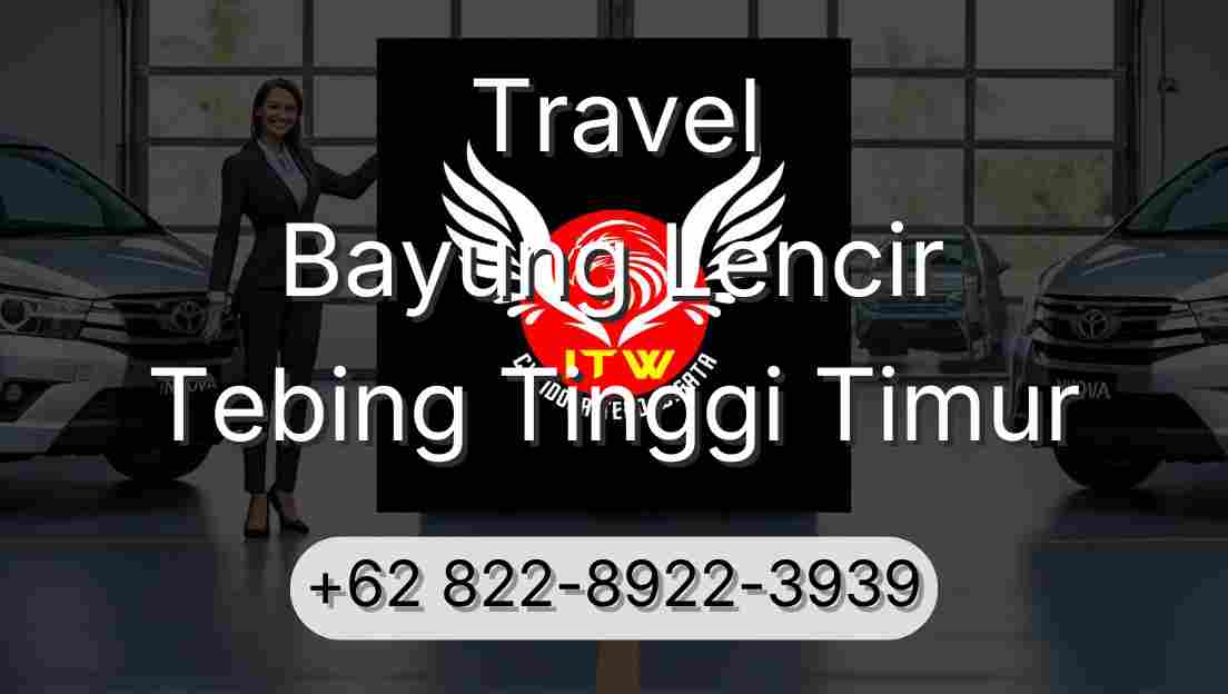 Travel Bayung Lencir Tebing Tinggi Timur