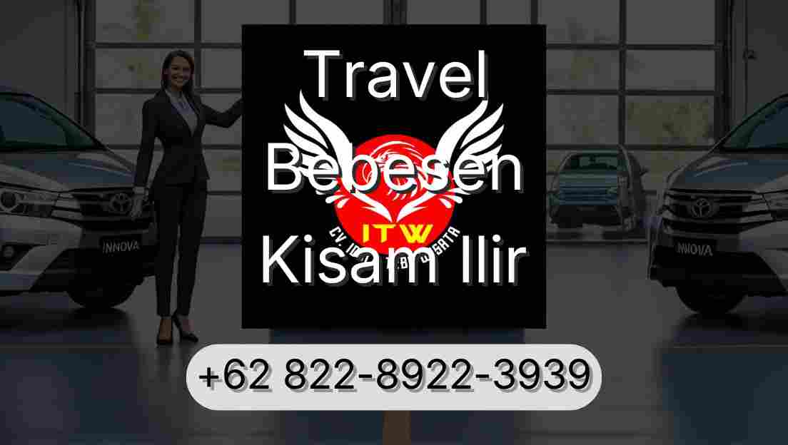 Travel Bebesen Kisam Ilir