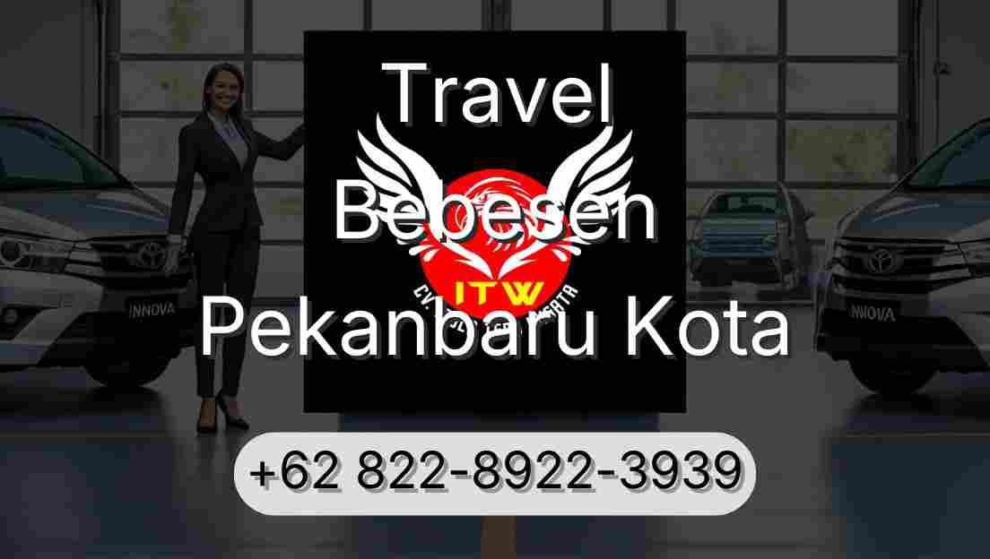 Travel Bebesen Pekanbaru Kota