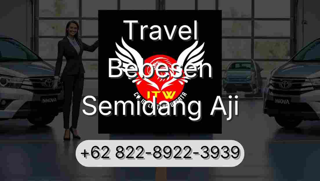 Travel Bebesen Semidang Aji