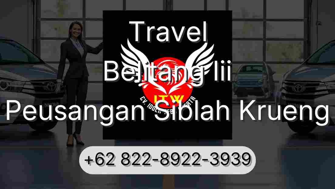 Travel Belitang Iii Peusangan Siblah Krueng