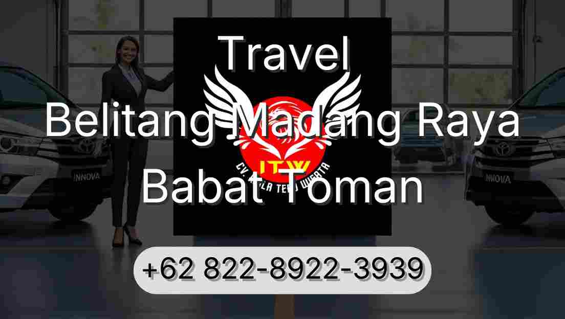Travel Belitang Madang Raya Babat Toman