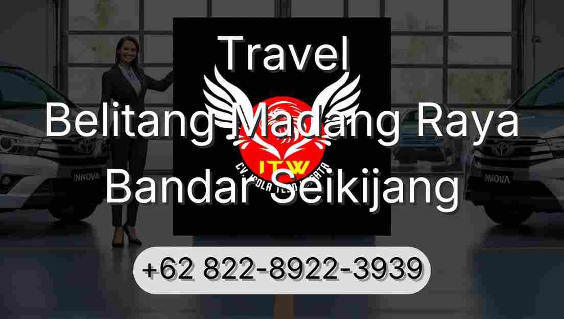 Travel Belitang Madang Raya Bandar Seikijang