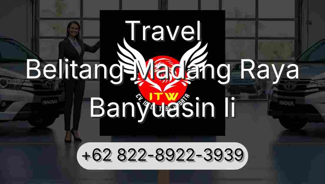 Travel Belitang Madang Raya Banyuasin Ii