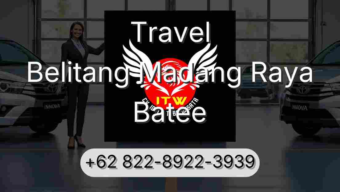 Travel Belitang Madang Raya Batee