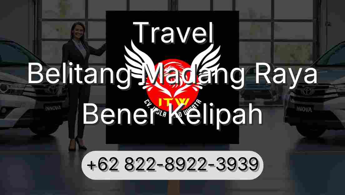 Travel Belitang Madang Raya Bener Kelipah