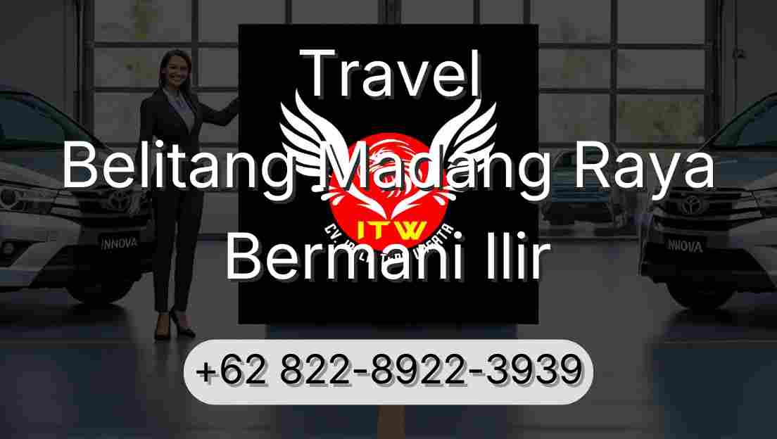 Travel Belitang Madang Raya Bermani Ilir