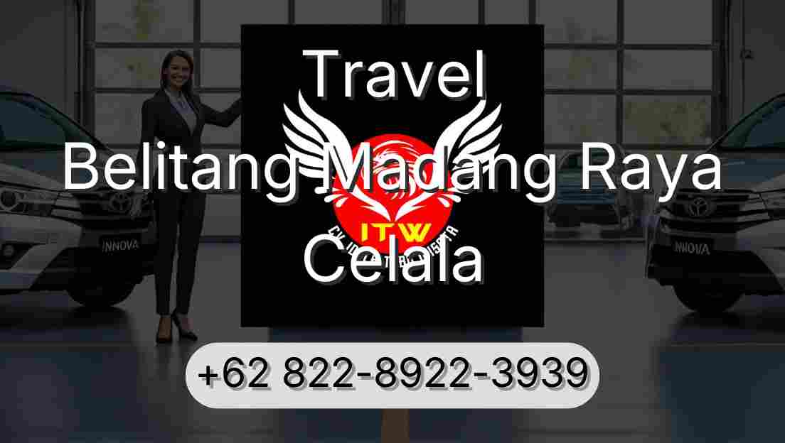 Travel Belitang Madang Raya Celala