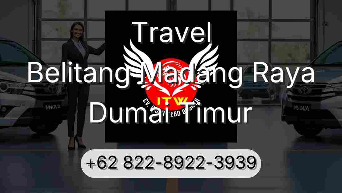 Travel Belitang Madang Raya Dumai Timur