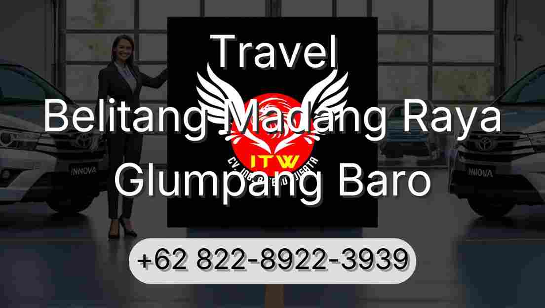 Travel Belitang Madang Raya Glumpang Baro