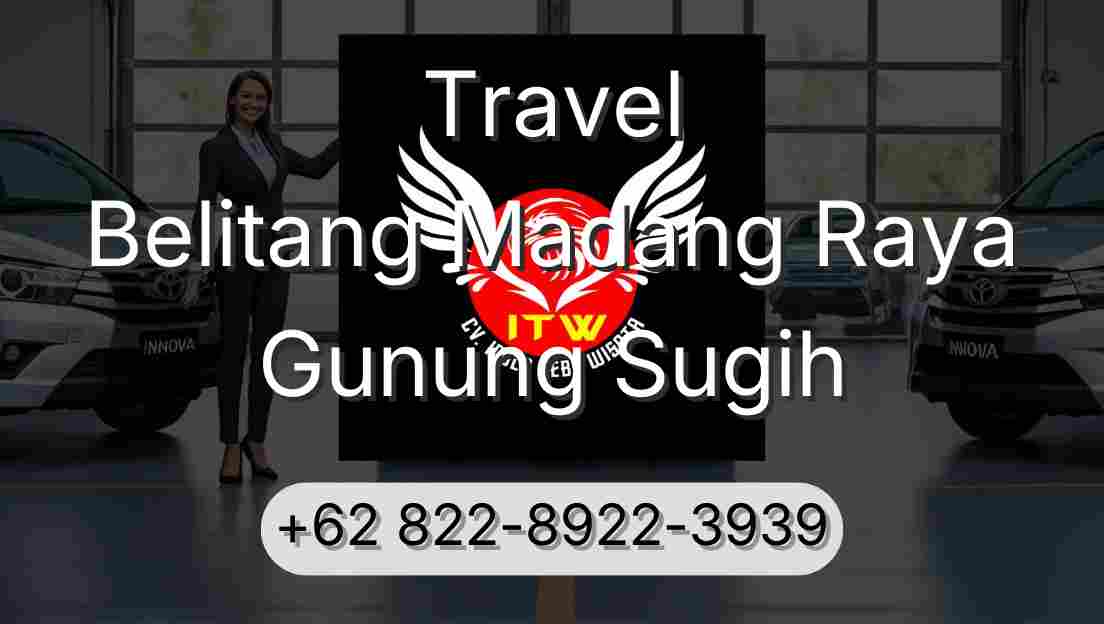 Travel Belitang Madang Raya Gunung Sugih