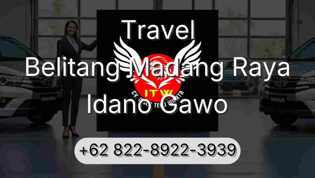 Travel Belitang Madang Raya Idano Gawo