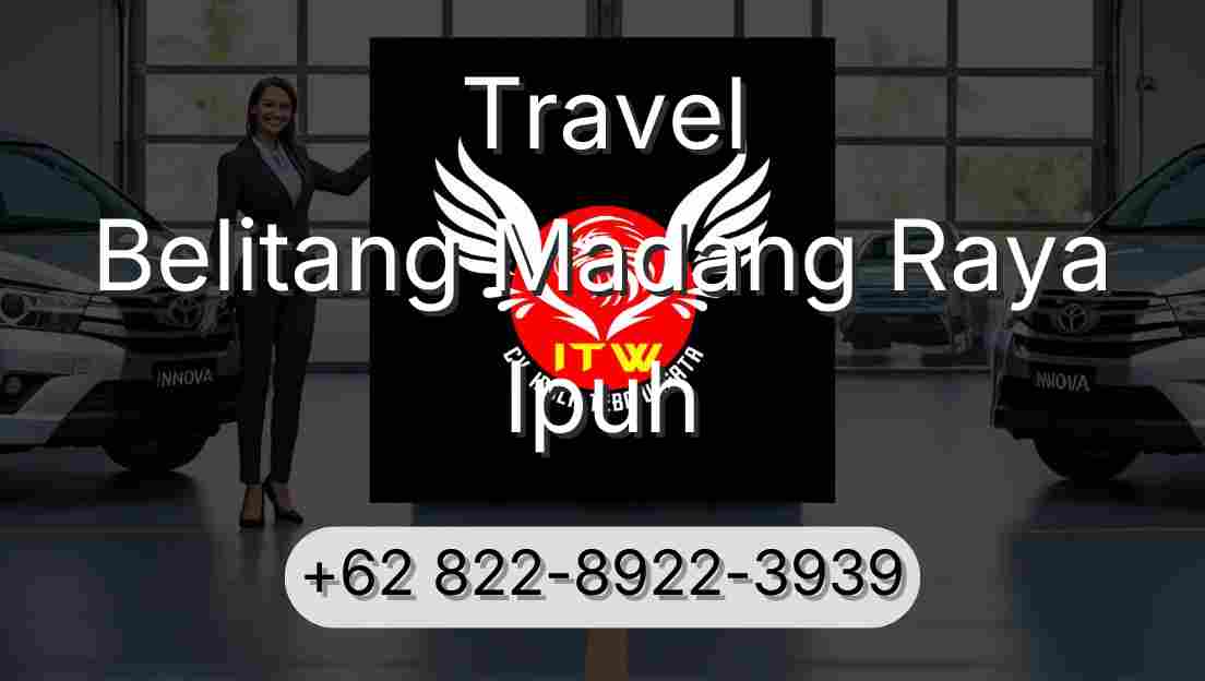 Travel Belitang Madang Raya Ipuh