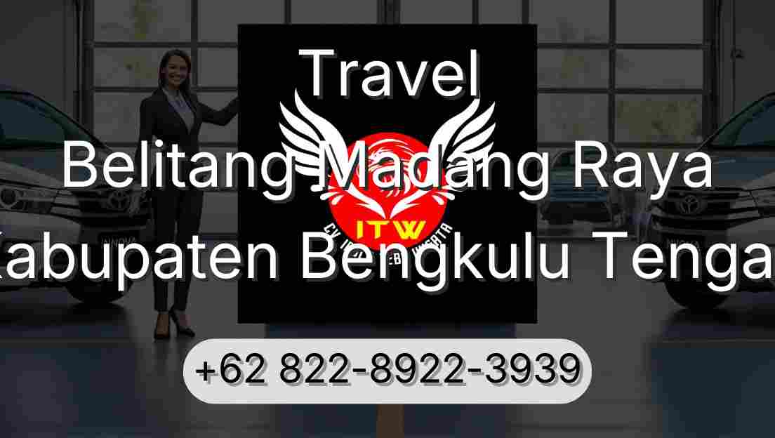 Travel Belitang Madang Raya Kabupaten Bengkulu Tengah