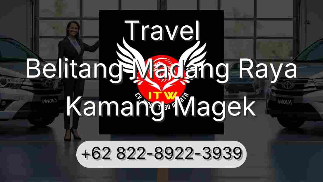Travel Belitang Madang Raya Kamang Magek