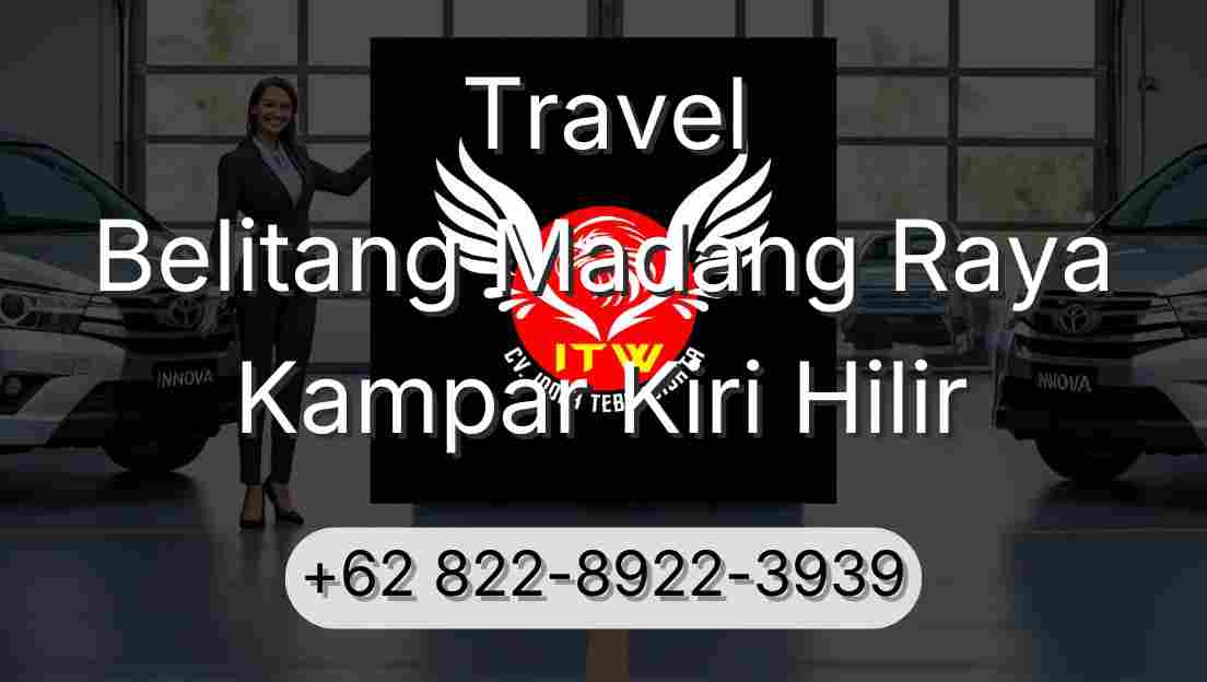 Travel Belitang Madang Raya Kampar Kiri Hilir