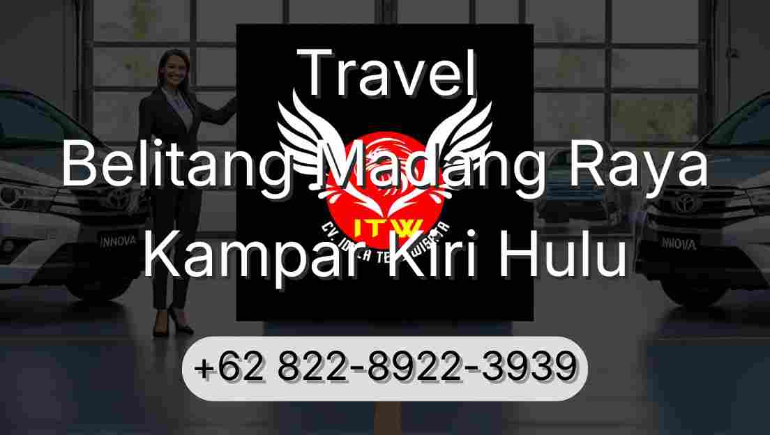 Travel Belitang Madang Raya Kampar Kiri Hulu