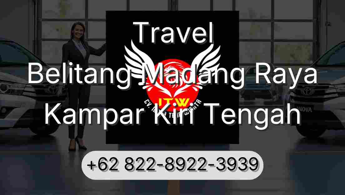 Travel Belitang Madang Raya Kampar Kiri Tengah